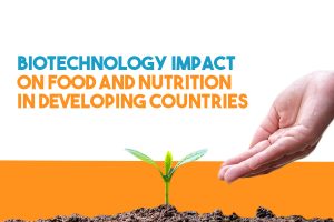 Biotechnology Impact on Food and Nutrition in Developing Countries
