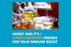 Honey And It's 4 Complementary Friends For Your Immune Boost