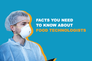 Facts You Need To Know About Food Technologists