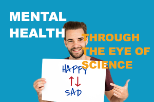Mental Health Through The Eye Of Science